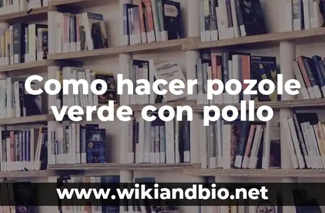 Como hacer pozole verde con pollo