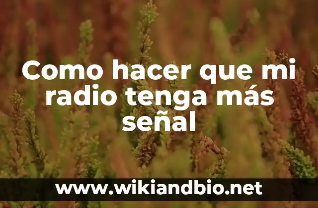 Como hacer que mi radio tenga más señal