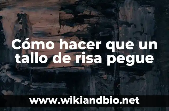 Cómo hacer que un tallo de risa pegue