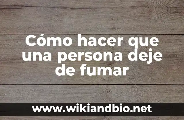 Cómo hacer que una persona deje de fumar
