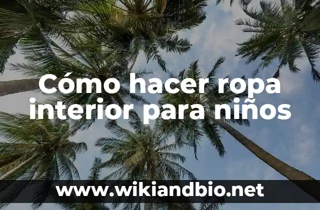 Cómo hacer ropa interior para niños