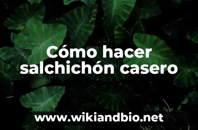 Cómo hacer salchichón casero