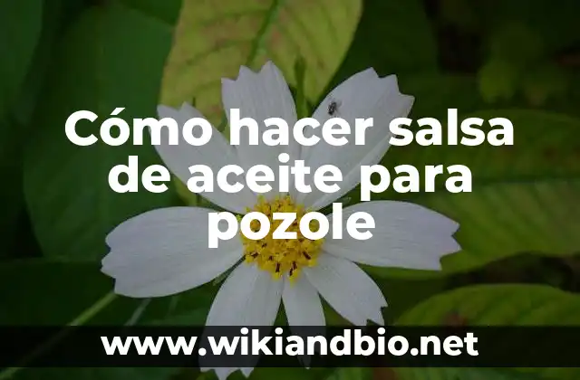 Cómo hacer salsa de aceite para pozole