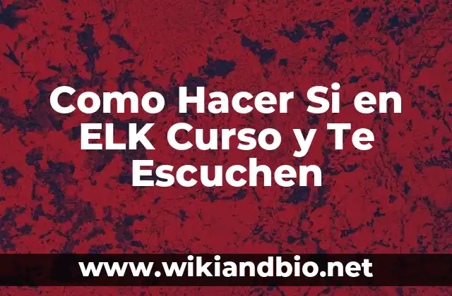 Como Hacer Si en ELK Curso y Te Escuchen