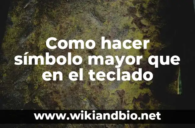 El símbolo mayor que en el teclado