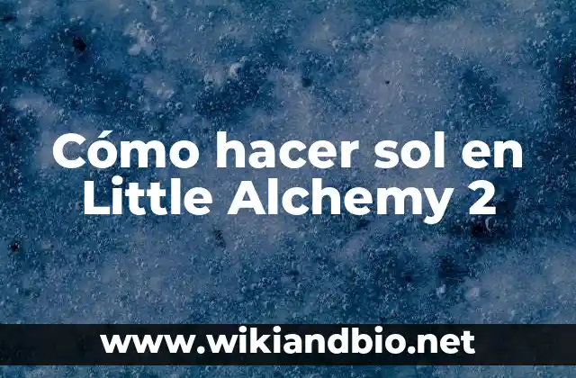 Cómo hacer sol en Little Alchemy 2