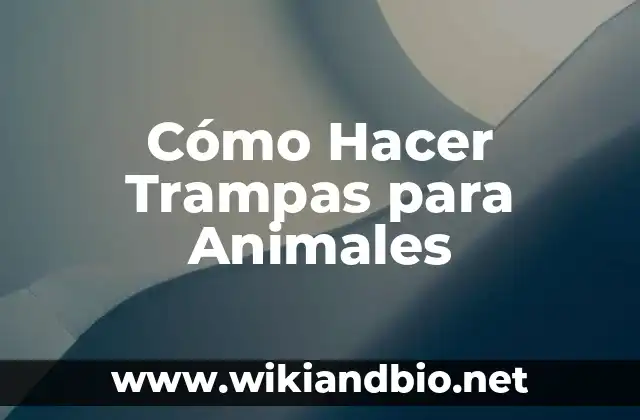 Cómo Hacer Trampas para Animales