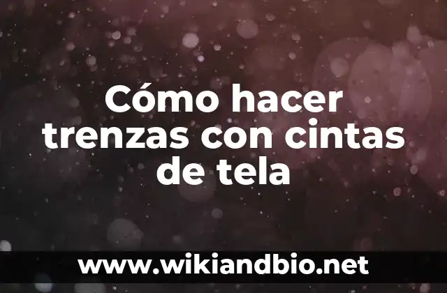 Cómo hacer trenzas con cintas de tela