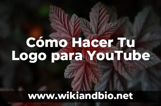 Cómo Hacer Tu Logo para YouTube