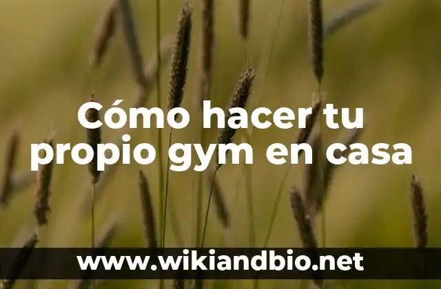 Cómo hacer tu propio gym en casa