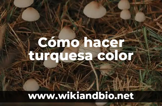 Cómo hacer turquesa color