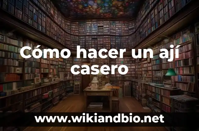 Cómo hacer un ají casero