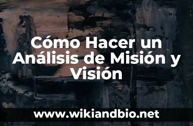 Cómo Hacer un Análisis de Misión y Visión