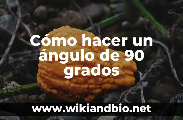 Cómo hacer un ángulo de 90 grados
