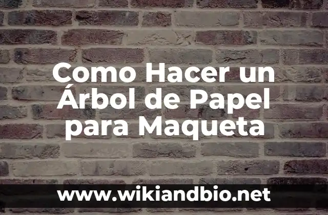 Como Hacer un Árbol de Papel para Maqueta
