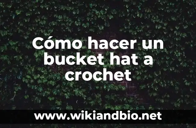 Cómo hacer un bucket hat a crochet