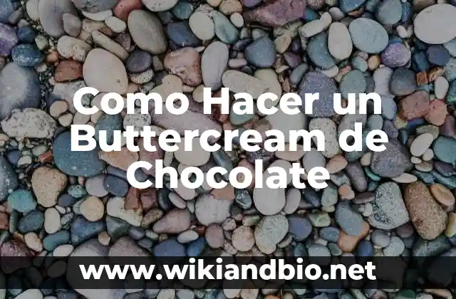 ¿Qué es un Buttercream de Chocolate?