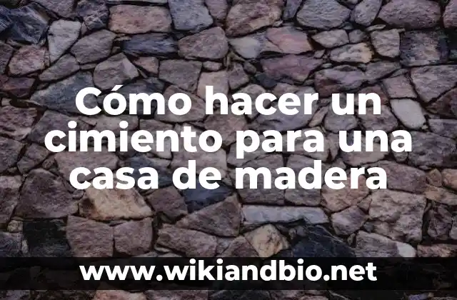 Cómo hacer un cimiento para una casa de madera