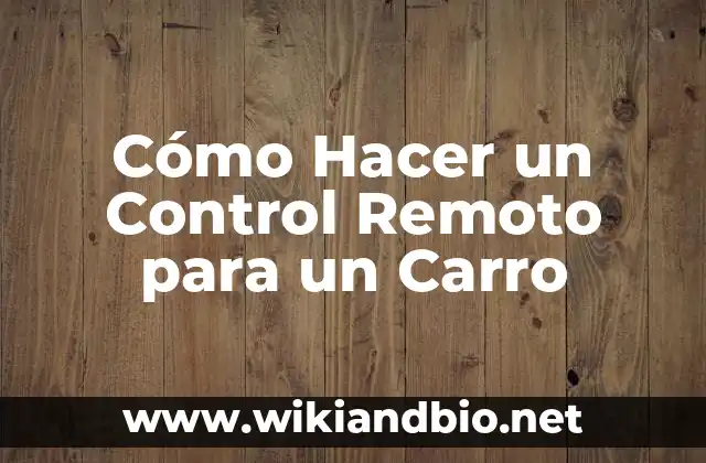 Cómo Hacer un Control Remoto para un Carro