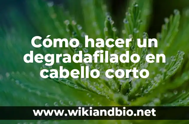 Cómo hacer un degradafilado en cabello corto
