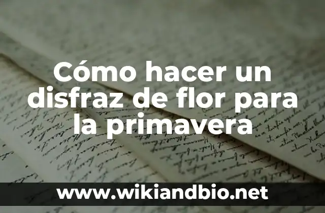 Cómo hacer un disfraz de flor para la primavera