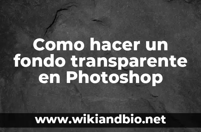 Como hacer un fondo transparente en Photoshop
