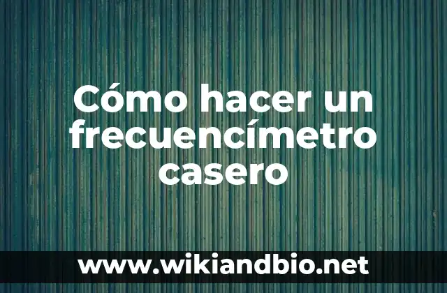 Cómo hacer un frecuencímetro casero