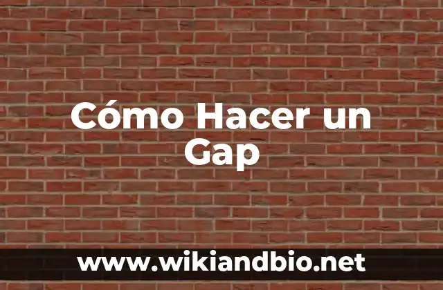 Cómo Hacer un Gap