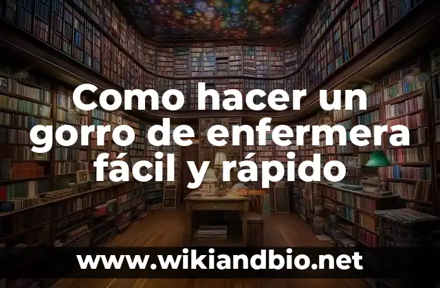 Como hacer un gorro de enfermera fácil y rápido