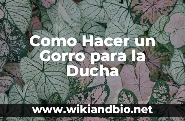 Como Hacer un Gorro para la Ducha