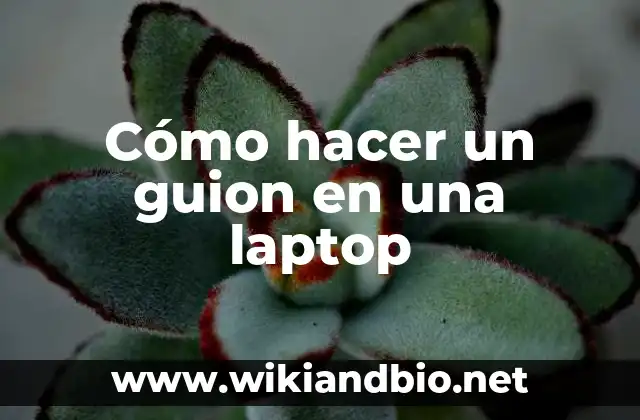 Cómo hacer un guion en una laptop