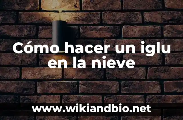 Cómo hacer un iglu en la nieve