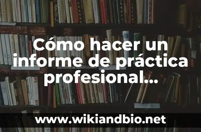 Cómo hacer un informe de práctica profesional docente