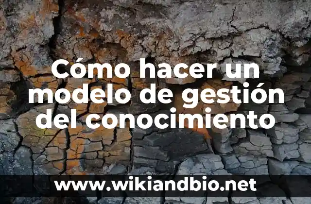 Cómo hacer un modelo de gestión del conocimiento