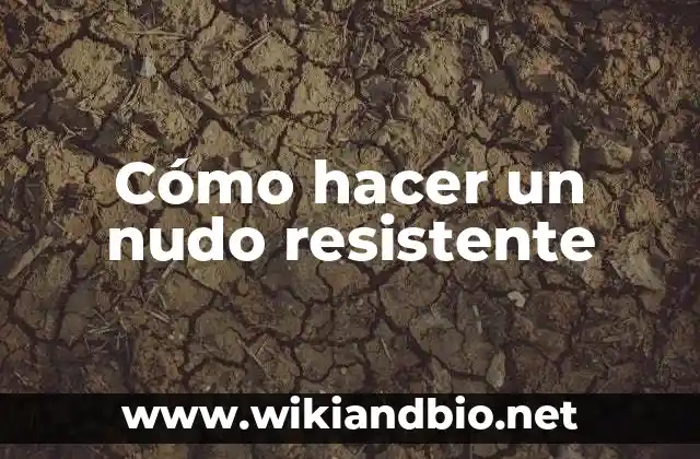 Cómo hacer un nudo resistente