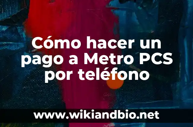 Cómo hacer un pago a Metro PCS por teléfono