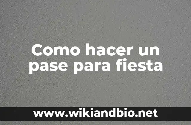Como hacer un pase para fiesta