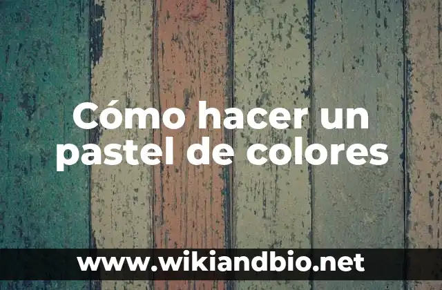 Cómo hacer un pastel de colores