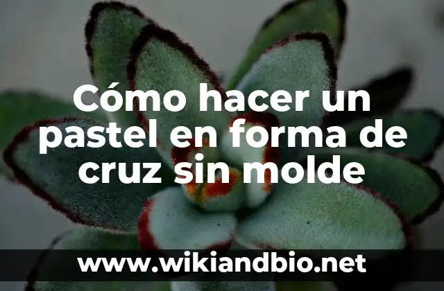 Cómo hacer un pastel en forma de cruz sin molde
