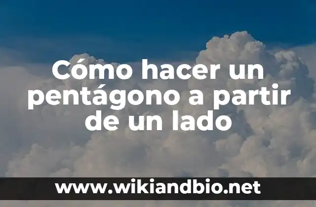 Cómo hacer un pentágono a partir de un lado