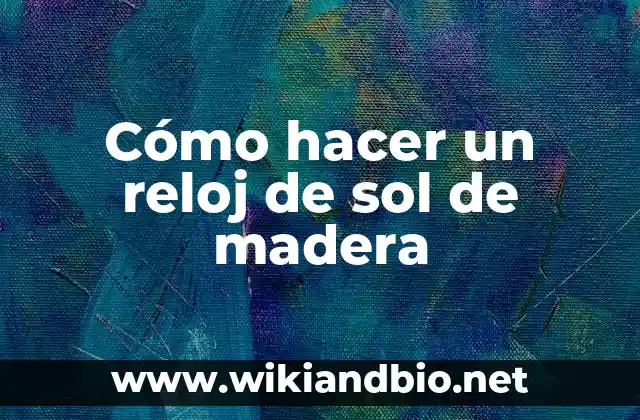¿Qué es un reloj de sol de madera?