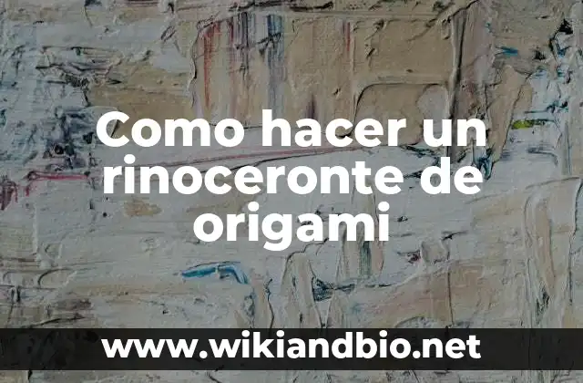Como hacer un rinoceronte de origami