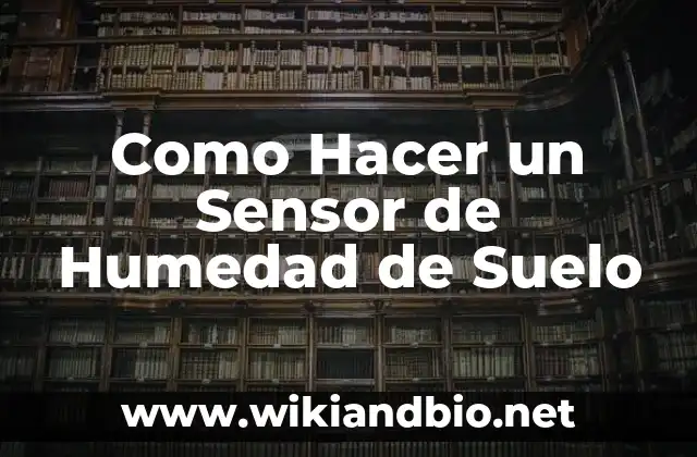 Como Hacer un Sensor de Humedad de Suelo