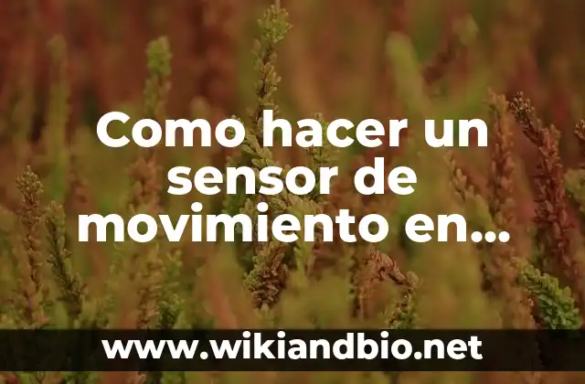 Como hacer un sensor de movimiento en Tinkercad