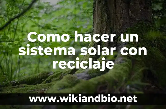 Como hacer un sistema solar con reciclaje