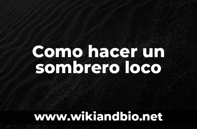 Como hacer un sombrero loco