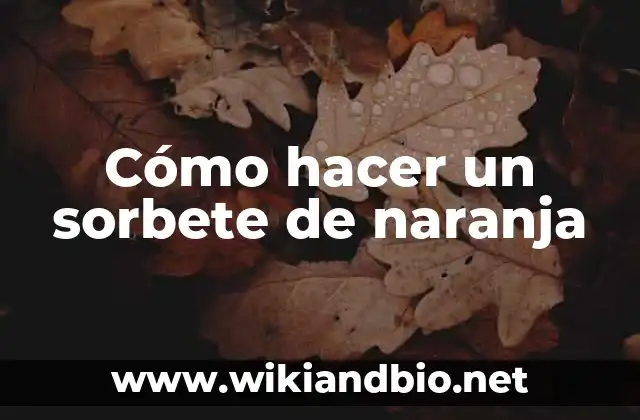 Cómo hacer un sorbete de naranja