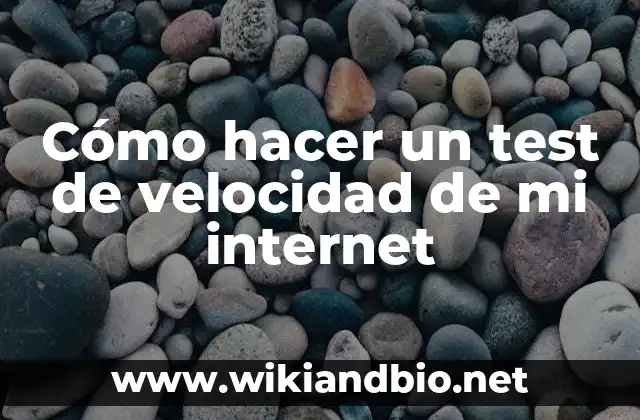 Cómo hacer un test de velocidad de mi internet