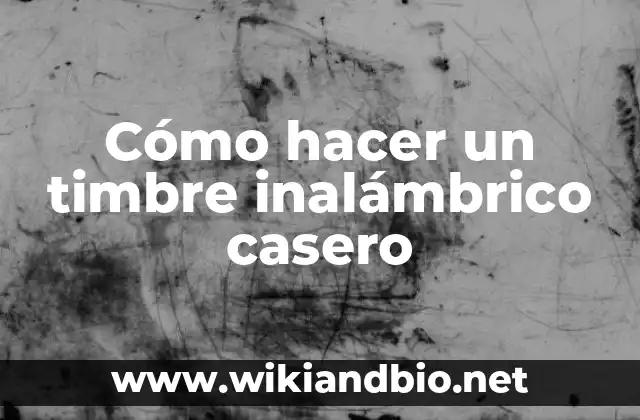 Cómo hacer un timbre inalámbrico casero