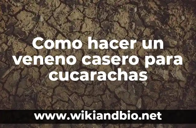 Como hacer un veneno casero para cucarachas